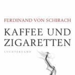 Cover von "Kaffee und Zigaretten" von Ferdinand von Schirach
