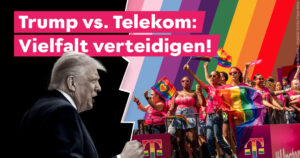 A split image shows Trump in black and white on the left, and a colorful Telekom pride parade with rainbow flags on the right. The text says: "Trump vs. Telekom: Vielfalt verteidigen!"